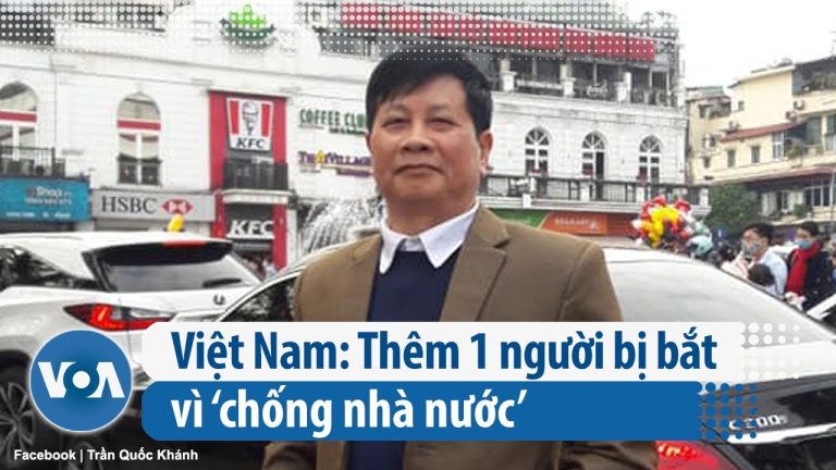Việt Nam bắt Facebooker Trần Quốc Khánh sau khi ông tuyên bố tự ứng cử ĐBQH