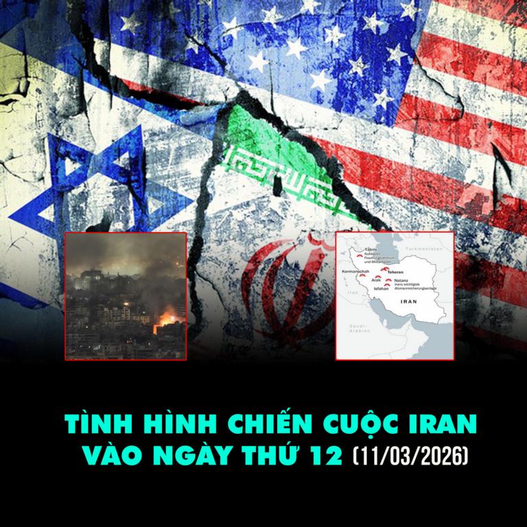 Tình hình chiến cuộc Iran vào ngày thứ 12 (11/03/2026)