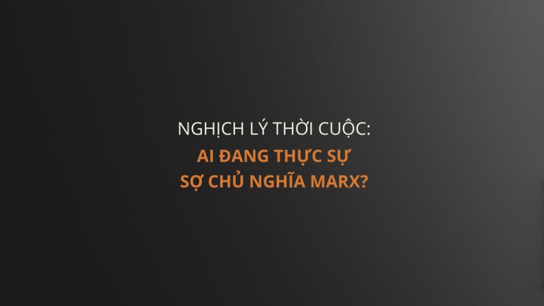 Nghịch lý thời cuộc: Ai đang thực sự sợ chủ nghĩa Marx?